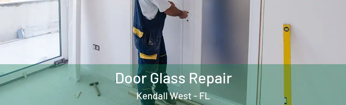 Door Glass Repair Kendall West - FL