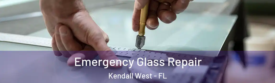 Emergency Glass Repair Kendall West - FL