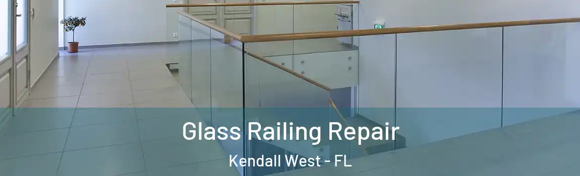  Glass Railing Repair Kendall West - FL