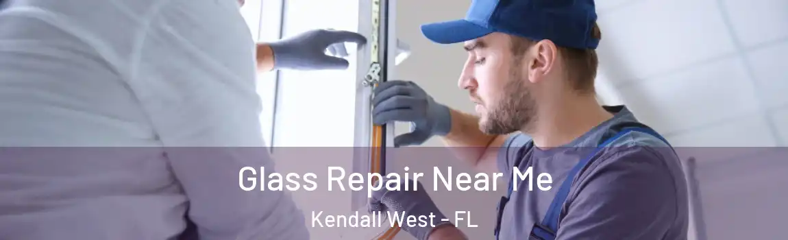  Glass Repair Near Me Kendall West - FL