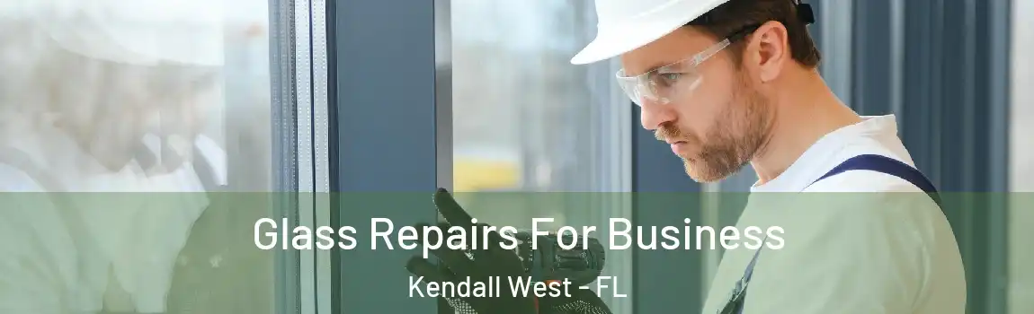  Glass Repairs For Business Kendall West - FL