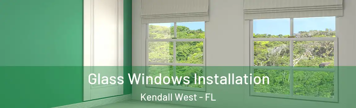Glass Windows Installation Kendall West - FL