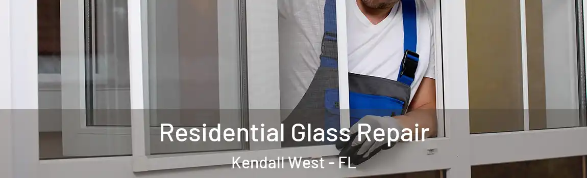  Residential Glass Repair Kendall West - FL