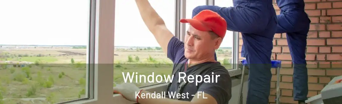  Window Repair Kendall West - FL